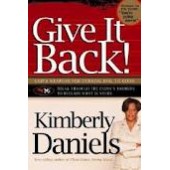 Give It Back!: God's Weapons For Turning Evil To Good Break Through The Enemy's Barriers Reclaim What Is Yours! by Kim Daniels 